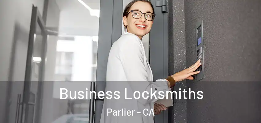  Business Locksmiths Parlier - CA