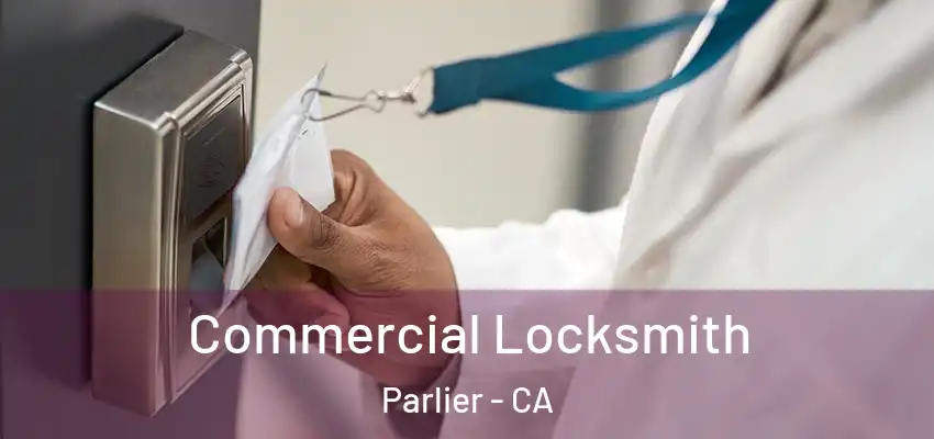  Commercial Locksmith Parlier - CA