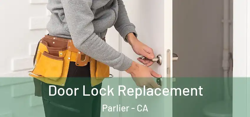  Door Lock Replacement Parlier - CA