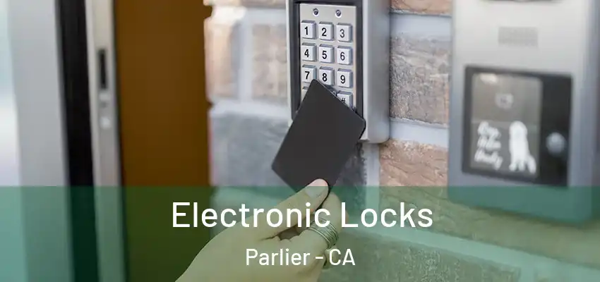  Electronic Locks Parlier - CA