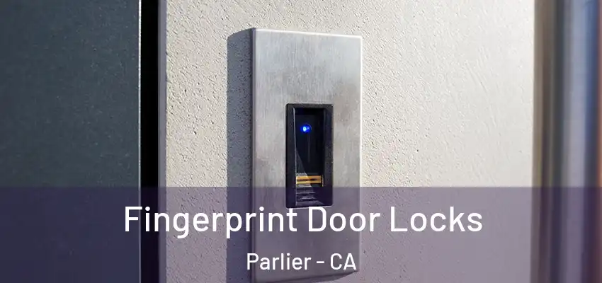  Fingerprint Door Locks Parlier - CA