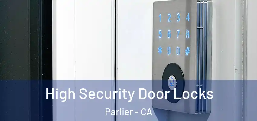  High Security Door Locks Parlier - CA