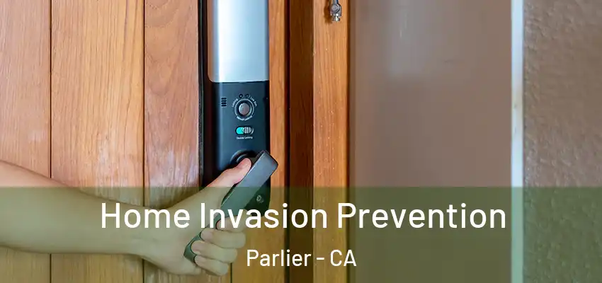  Home Invasion Prevention Parlier - CA