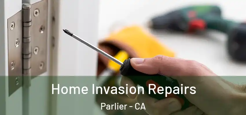  Home Invasion Repairs Parlier - CA