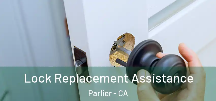  Lock Replacement Assistance Parlier - CA