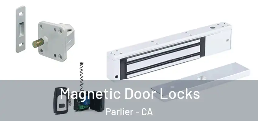  Magnetic Door Locks Parlier - CA
