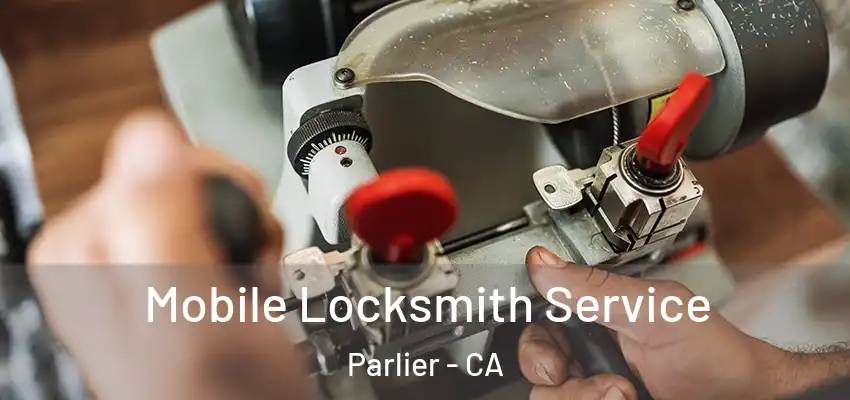 Mobile Locksmith Service Parlier - CA