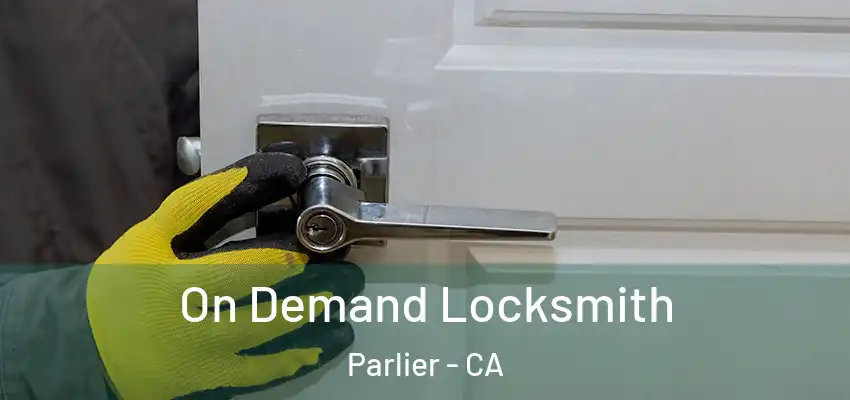  On Demand Locksmith Parlier - CA