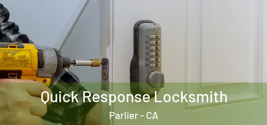  Quick Response Locksmith Parlier - CA