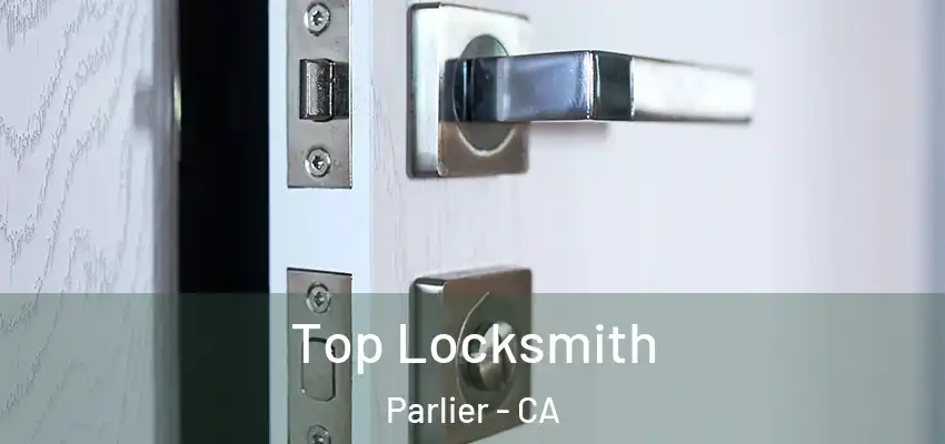  Top Locksmith Parlier - CA